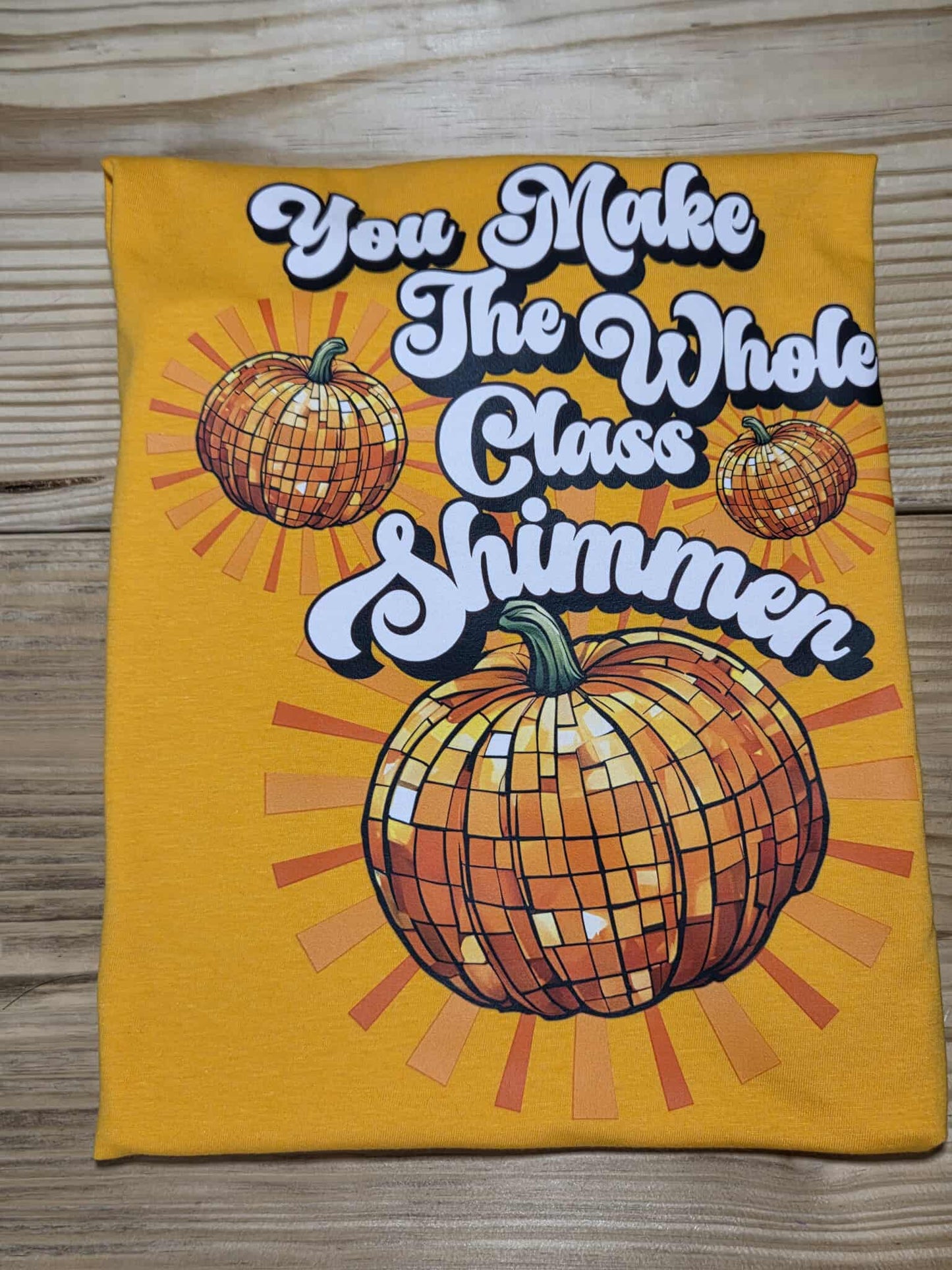 You Make the Whole Class Shimmer -Fall