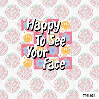 Happy to See Your Face