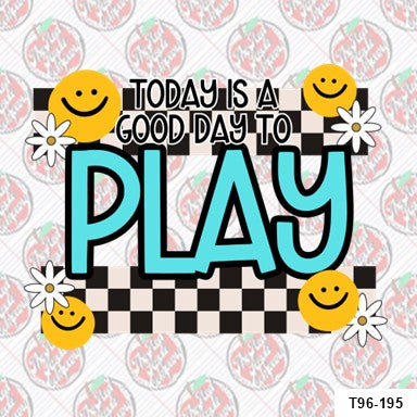 Today is a Good Day to Play