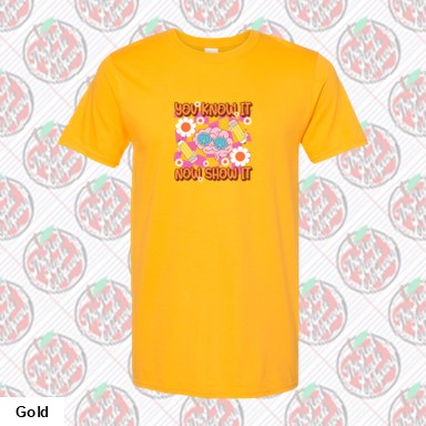 You Know it Now Show it