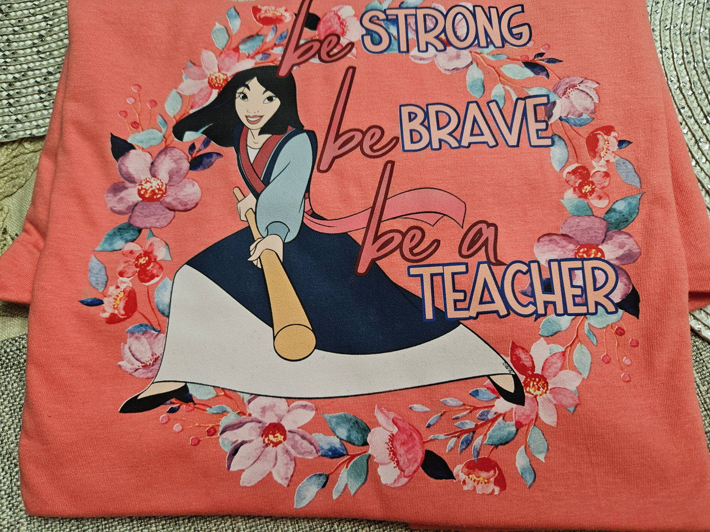 Be Strong Be Brave Be a Teacher- Mulan