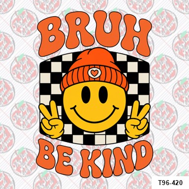 Be Kind Bruh