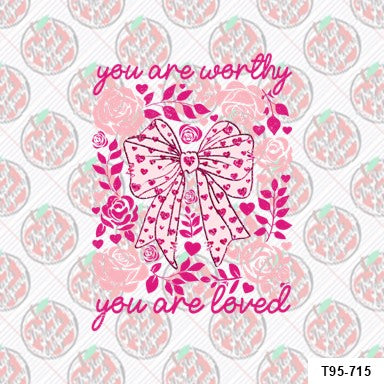 You are worthy You are Loved