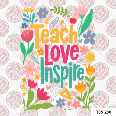 Teach Love Inspire Flowers