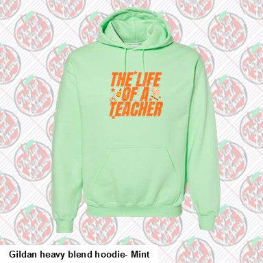 The Life of a Teacher Hooded Sweatshirt