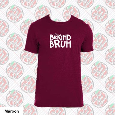 Be Kind Bruh