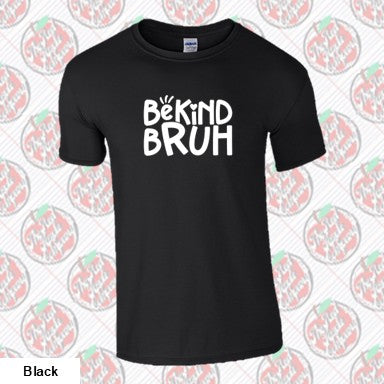 Be Kind Bruh